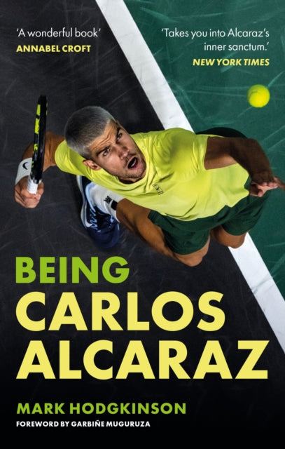 Being Carlos Alcaraz: The Man Behind the Smile by Mark Hodgkinson