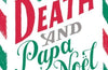 Death and Papa Noel: a Christmas murder mystery from the author of Death & Croissants by Ian Moore
