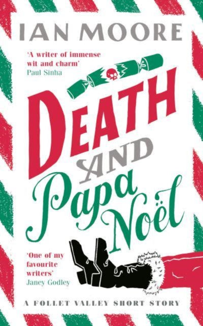 Death and Papa Noel: a Christmas murder mystery from the author of Death & Croissants by Ian Moore