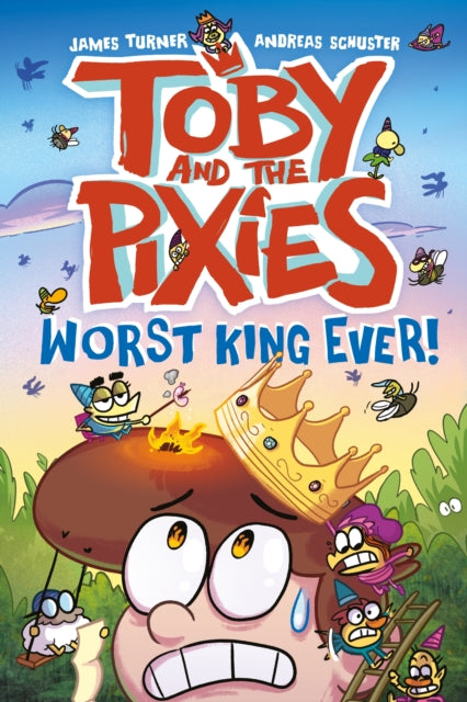 Toby and the Pixies: Worst King Ever! (a Phoenix Comic Book) by James Turner