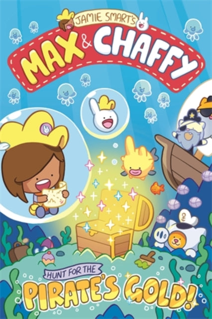 Max and Chaffy 4: Hunt for the Pirate's Gold by Jamie Smart