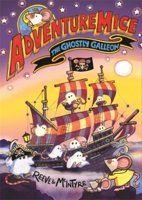 Adventuremice: The Ghostly Galleon by Philip Reeve & Sarah McIntyre