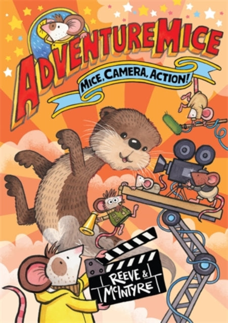 Adventuremice: Mice, Camera, Action! by Philip Reeve & Sarah McIntyre