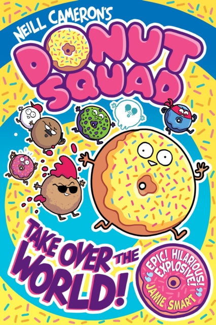 Donut Squad: Take Over the World! (a Phoenix Comic Book) by Neill Cameron