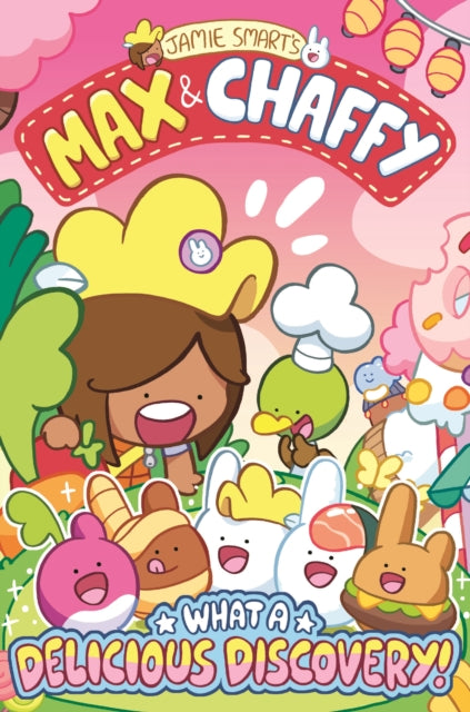 Max and Chaffy: What a Delicious Discovery! by Jamie Smart