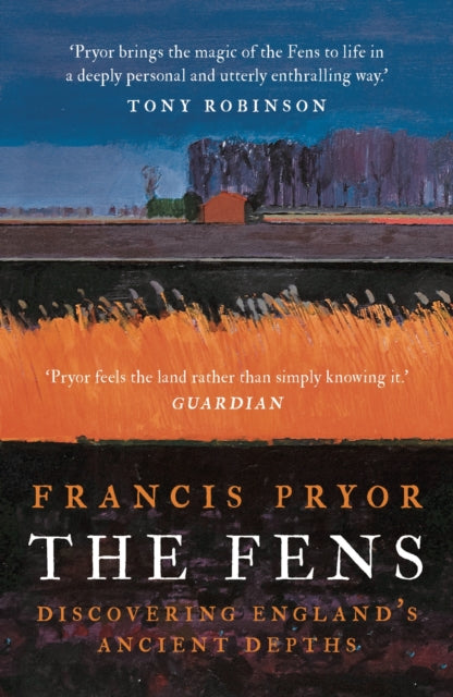 The Fens: Discovering England's Ancient Depths by Francis Pryor