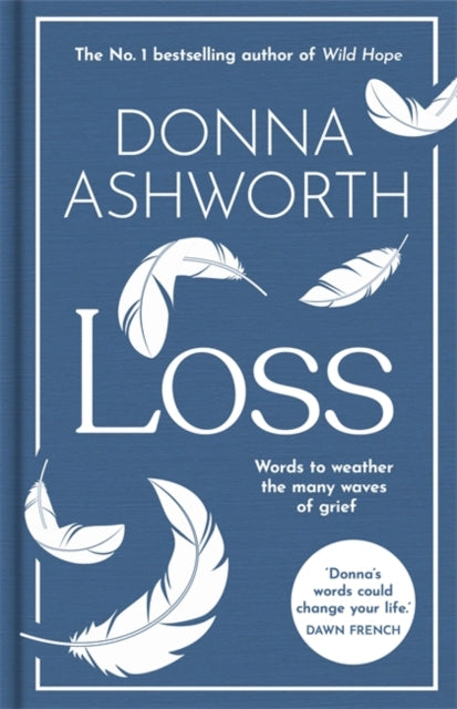 Loss: The New Collection: Words to better weather the many waves of grief by Donna Ashworth