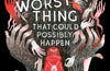 The Worst Thing That Could Possibly Happen by Guy Bass