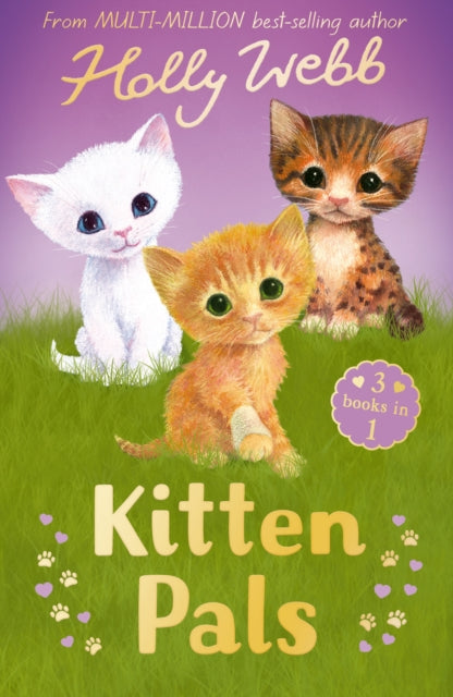 Kitten Pals: The Perfect Kitten, The Rescued Kitten, The Loneliest Kitten by Holly Webb