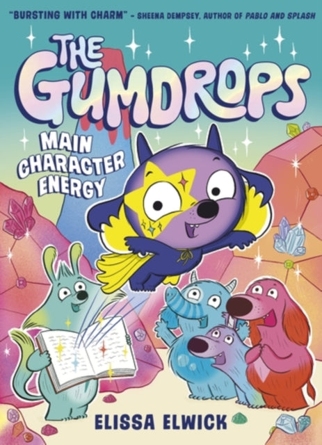 The Gumdrops: Main Character Energy by Elissa Elwick