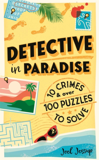 Detective in Paradise Puzzle Book: 10 Crimes & over 100 Puzzles to Solve by Joel Jessup