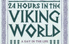 24 Hours in the Viking World: A Day in the Life of the People Who Lived There by Kirsten Wolf