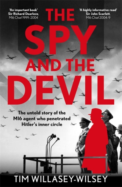 The Spy and the Devil: The untold story of the MI6 agent who penetrated Hitler’s inner circle by Tim Willasey-Wilsey
