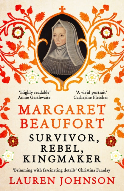 Margaret Beaufort: Survivor, Rebel, Kingmaker by Lauren Johnson