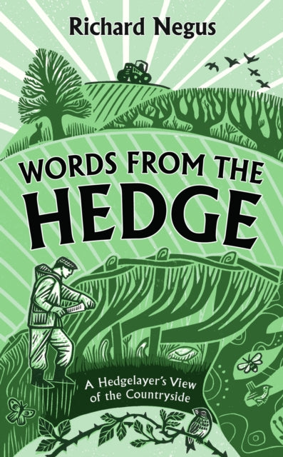 Words from the Hedge: A Hedgelayer’s View of the Countryside by Richard Negus