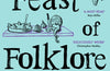 A Feast of Folklore: The Bizarre Stories Behind British Food by Ben Gazur