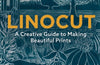 Linocut: A Creative Guide to Making Beautiful Prints by Sam Marshall