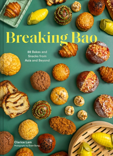 Breaking Bao: 88 Bakes and Snacks from Asia and Beyond by Clarice Lam