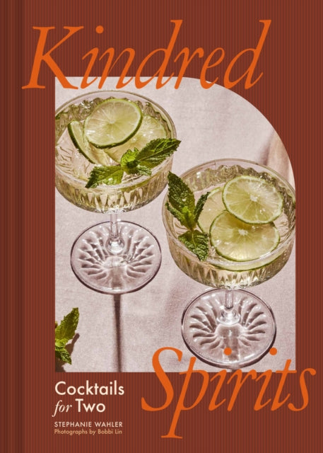 Kindred Spirits: Cocktails for Two by Stephanie Wahler