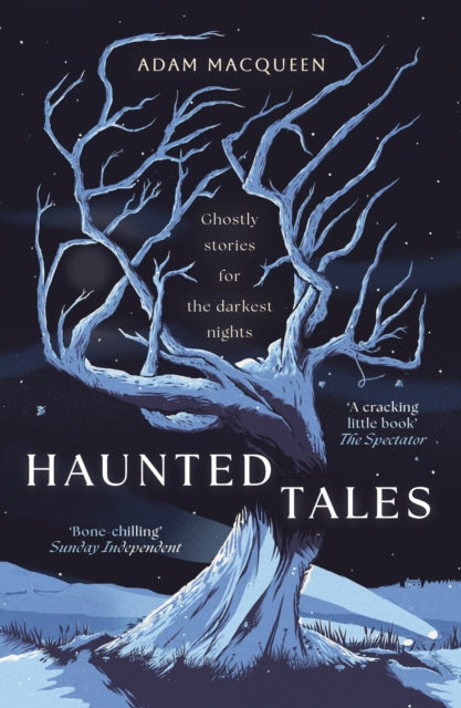 Haunted Tales: Ghostly stories for the darkest nights by Adam Macqueen