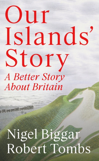 Our Islands' Story by Nigel Biggar & Robert Tombs