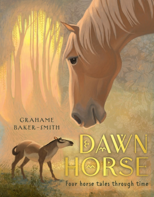 Dawn Horse: Four horse tales through time by Grahame Baker-Smith