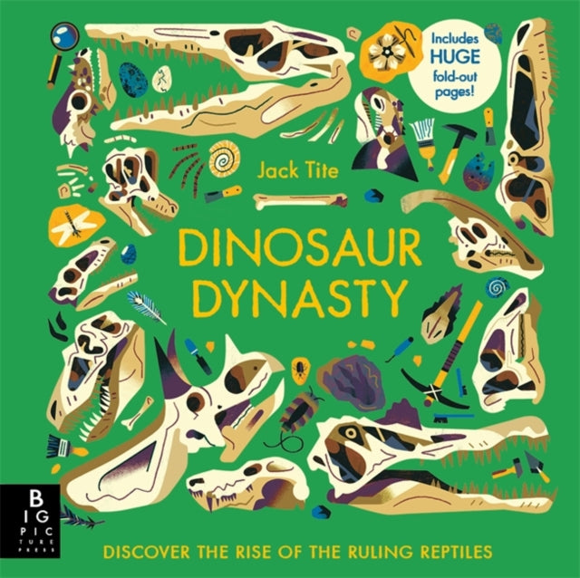 Dinosaur Dynasty: Discover the Rise of the Ruling Reptiles by Jack Tite