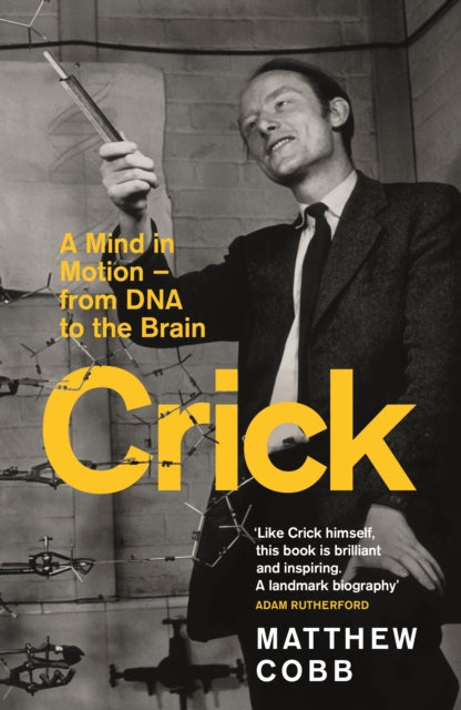 Crick: A Mind in Motion – from DNA to the Brain by Professor Matthew Cobb
