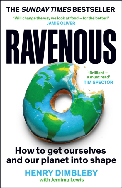 Ravenous: How to get ourselves and our planet into shape by Henry Dimbleby