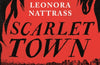 Scarlet Town by Leonora Nattrass