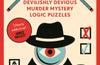 Murdle : #1 SUNDAY TIMES BESTSELLER: Solve 100 Devilishly Devious Murder Mystery Logic Puzzles by G.T. Karber
