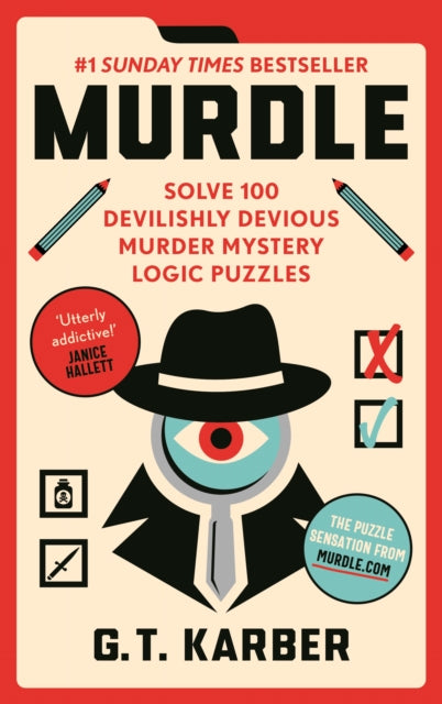 Murdle : #1 SUNDAY TIMES BESTSELLER: Solve 100 Devilishly Devious Murder Mystery Logic Puzzles by G.T. Karber