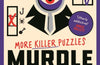 Murdle: More Killer Puzzles : 100 Fiendishly Foul Murder Mystery Logic Puzzles by G.T. Karber