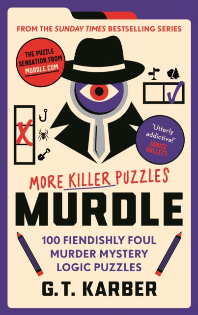 Murdle: More Killer Puzzles : 100 Fiendishly Foul Murder Mystery Logic Puzzles by G.T. Karber