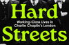 Hard Streets: Working-Class Lives in Charlie Chaplin’s London by Jacqueline Riding