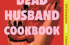 The Dead Husband Cookbook by Danielle Valentine