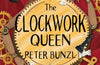 The Clockwork Queen by Peter Bunzl