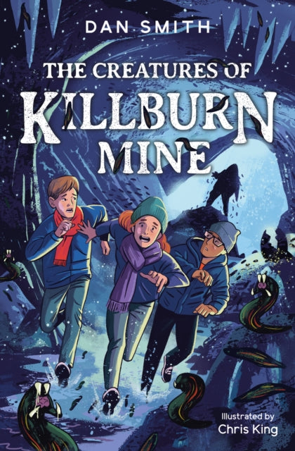 The Creatures of Killburn Mine : Book 5 by Dan Smith