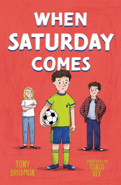 When Saturday Comes by Tony Bradman