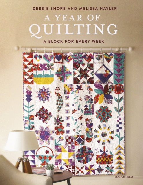 A Year of Quilting: A Block for Every Week by Debbie Shore & Melissa Nayler