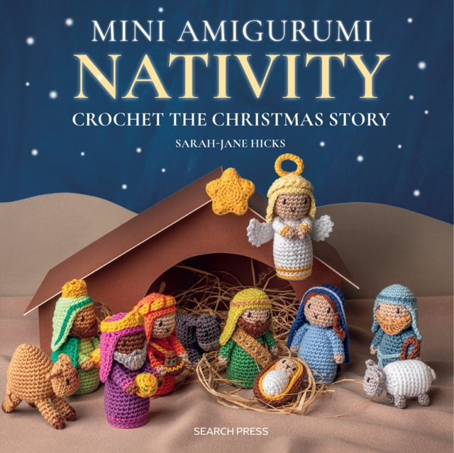 Mini Amigurumi Nativity: Crochet the Christmas Story by Sarah-Jane Hicks