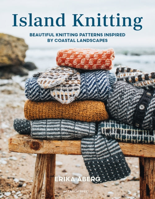Island Knitting: Beautiful Knitting Patterns Inspired by Coastal Landscapes by Erika Aberg
