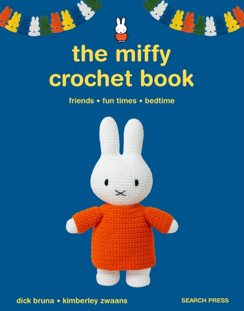 The Miffy Crochet Book: 16 Projects for Friends, Fun Times and Bedtime