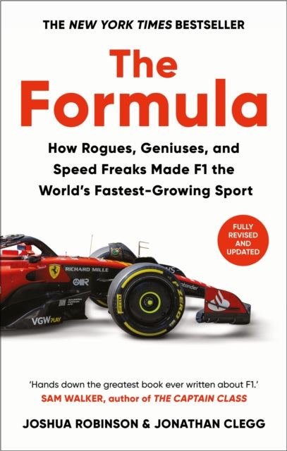 The Formula: How Rogues, Geniuses, and Speed Freaks Reengineered F1 into the World's Fastest-Growing Sport by Joshua Robinson & Jonathan Clegg