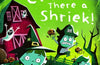 Here a Creak There a Shriek! by Kelly Conroy
