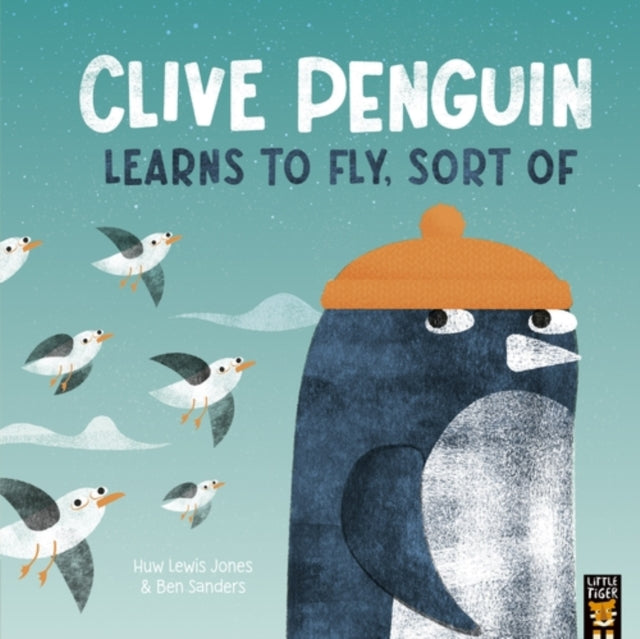 Clive Penguin Learns to Fly, Sort of by Huw Lewis Jones