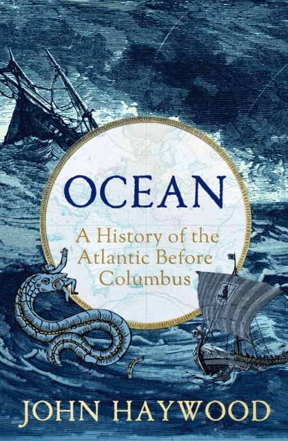 Ocean: A History of the Atlantic Before Columbus by John Haywood