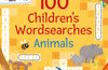100 Children's Wordsearches: Animals