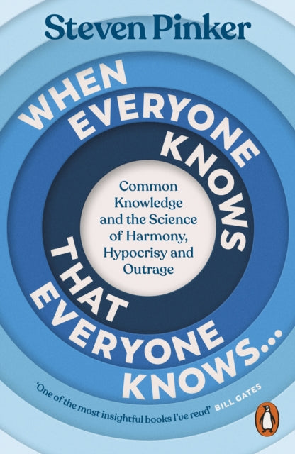 When Everyone Knows That Everyone Knows...: Common Knowledge and the Science of Harmony, Hypocrisy and Outrage by Steven Pinker