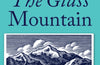 The Glass Mountain: Escape and Discovery in Wartime Italy by Malcolm Gaskill